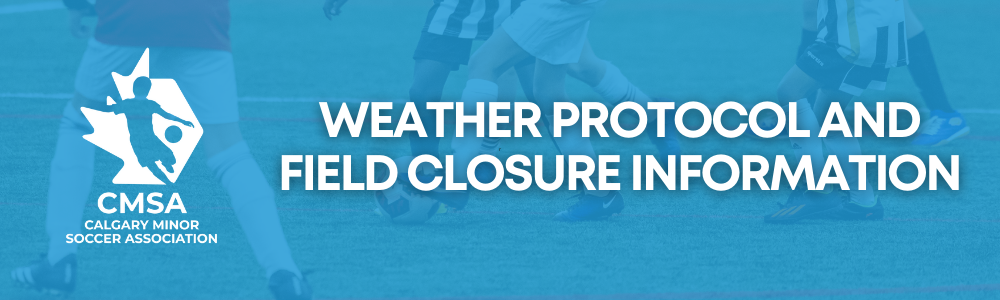 Weather Protocol and Field Closure Information
